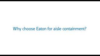 Why choose Eaton for aisle containment
