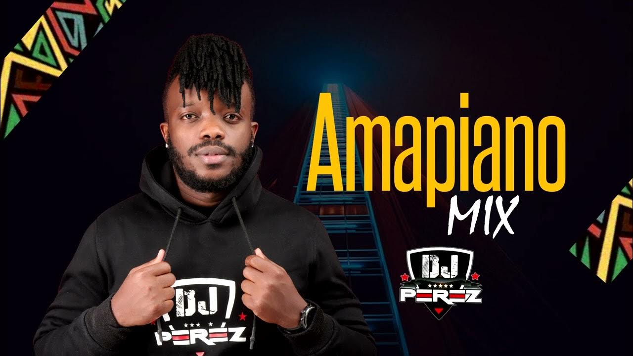AMAPIANO MIX 2023 DJ PEREZ Masithokoze Dubula Uyavala Imnandi