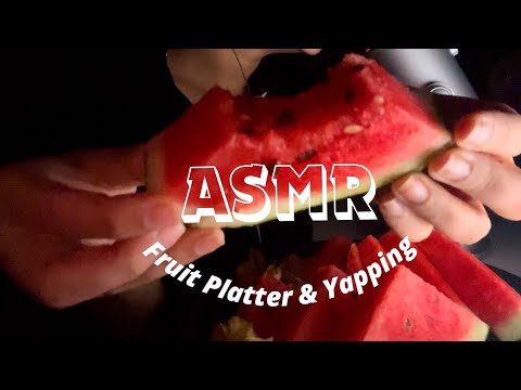 Asmr | Fruit Platter & Yapping *Juicy Crunchy Sounds*