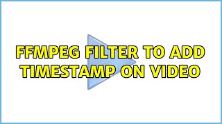 ffmpeg filter to add timestamp on video (2 Solutions!!)