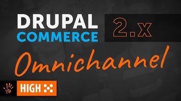 ▶️ High Five: Omnichannel and Drupal Commerce