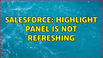 Salesforce: Highlight panel is not refreshing