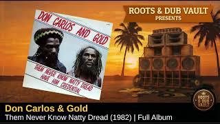 Don Carlos & Gold — Them Never Know Natty Dread (1982) | Full Album | Roots & Dub Vault