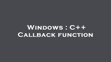 Windows : C++ Callback function