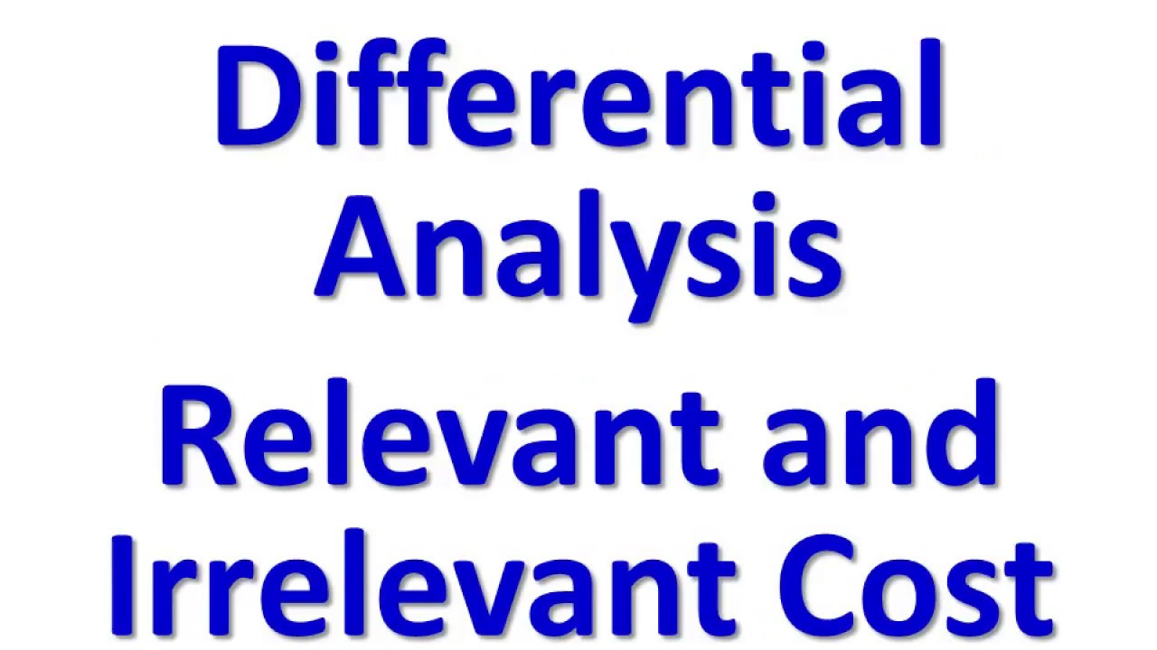CMA P11154 YT MCQ  C1120 09  Differential Analysis Relevant Cost and Irrelevant Cost 07  Part 1 – Se