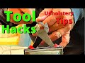 Tool Hacks | Upholstery Tips