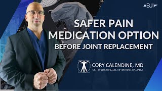 Tramadol for Pain before Joint Replacement Surgery, Cory Calendine, MD