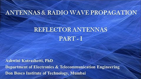 Antennas & Radio Wave Propagation | Reflector Antennas - Part 1