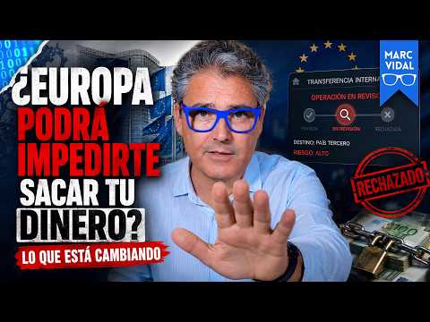 ¿Prohibirá Europa sacar tu dinero? La verdad tras el nuevo reglamento de 2027