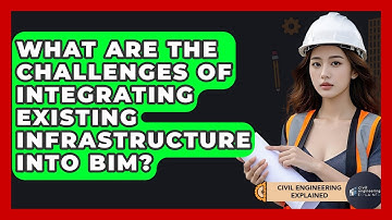 What Are The Challenges Of Integrating Existing Infrastructure Into BIM?