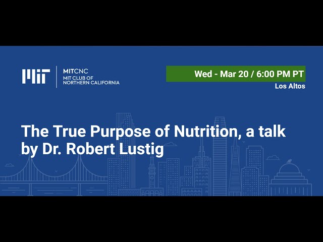 The True Purpose of Nutrition, a talk by Dr. Robert Lustig