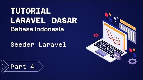 Seeder Laravel - TUTORIAL LARAVEL DASAR BAHASA INDONESIA #Part4