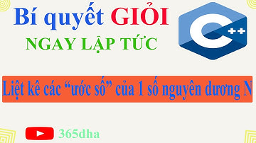 #15.Bí quyết GIỎI C++ NGAY LẬP TỨC: Liệt kê các "ước số" của số nguyên dương N | "for" "if"| 365dha