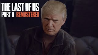 TRUMP'S Mafia! |The Last Of Us Part 2 Remastered