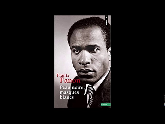 Peau noire, masques blancs par Frantz Fanon 