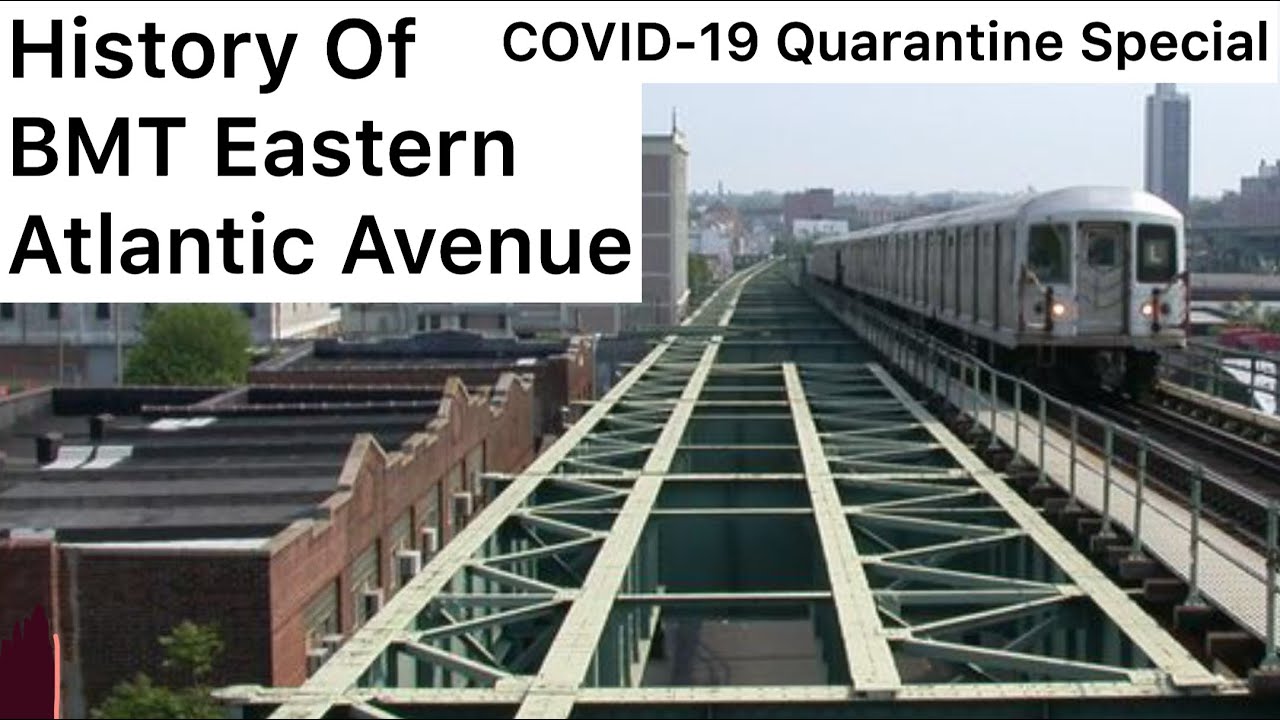 History Of BMT Eastern Div Atlantic Av (QUARANTINE SPECIAL)