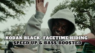 Kodak Black - Facetime Hiding | SPEED UP & BASS BOOSTED (BEST SONG FROM 2023)
