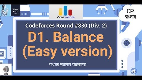 D1. Balance (Easy version) || Codeforces Round #830 (Div. 2) || বাংলায় সমাধান আলোচনা ||