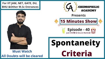 Spontaneity Criteria || 15 Minutes Show || Episode - 40 || Chemophilic Academy