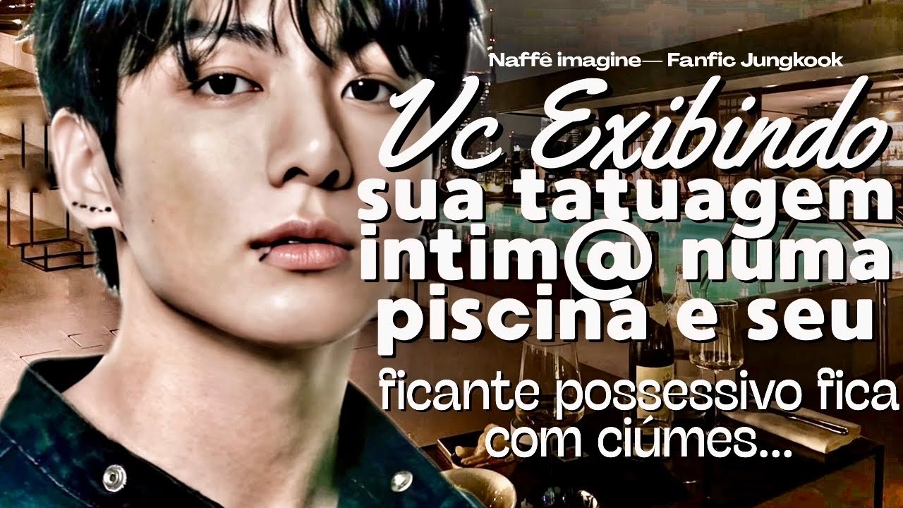 Imagine Jungkook — Você exibindo sua tatuagem intim@ na piscina e seu ficante poss&ssivo tem ciúmes.