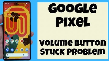 Google Pixel Volume Button Stuck Problem Solution