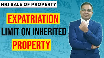 Can You Repatriate Money from inherited Property? If yes How much