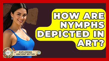 How Are Nymphs Depicted In Art? - Exploring Ancient Myths