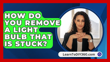 How Do You Remove A Light Bulb That Is Stuck? - LearnToDIY360.com