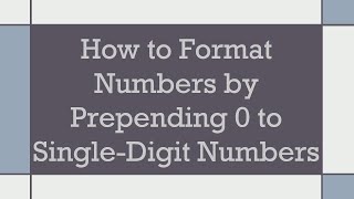 How to Format Numbers by Prepending 0 to Single-Digit Numbers
