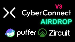 CyberConnect Puffer Zircuit Hakkında Yeni Bilgiler / 1000lerce $Dolares Airdrop Kovalamaca !!!