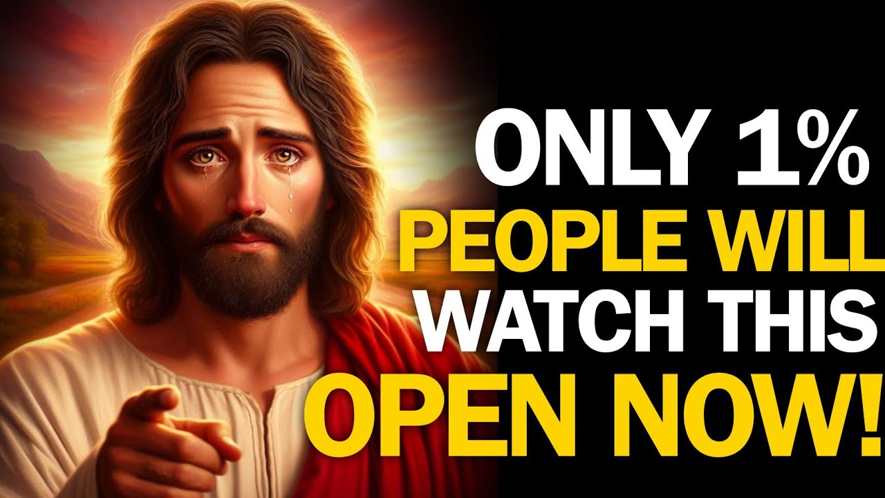 {Jesus Says} ONLY 1% PEOPLE WILL WATCH THIS OPEN NOW! | Jesus Message. God's Message Today 