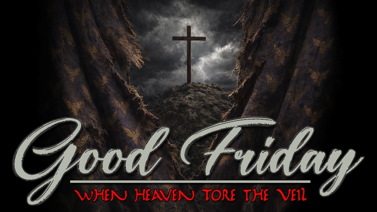 Good Friday: When Heaven Tore the Veil
