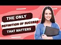 The Only Definition of Success That Matters