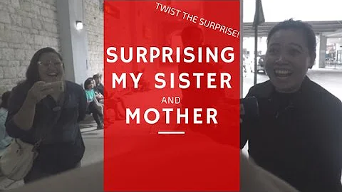 SURPRISING MY SISTER and MOTHER! (REUPLOAD)