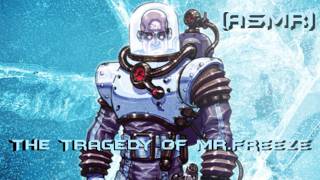 "The Tragedy Of Mr. Freeze" (ASMR) (Batman) (DC) (RP)