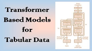 Using transformer based models for tabular data | Machine Learning for Tabular Data | Part 4