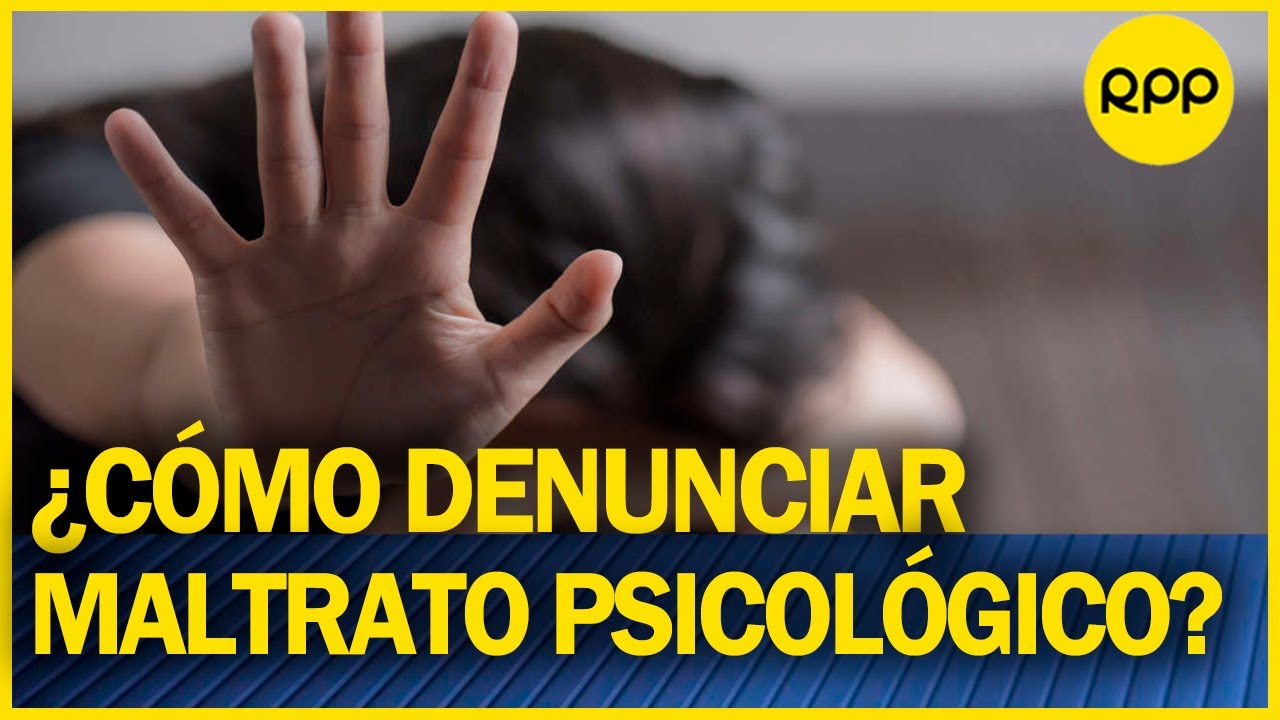 Familia y justicia: ¿Cómo denunciar un hecho de violencia psicológica en el Perú?