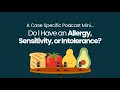 Do I Have an Allergy, Sensitivity, or Intolerance? | CSP Mini
