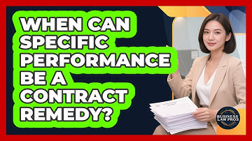 When Can Specific Performance Be A Contract Remedy? - Business Law Pros