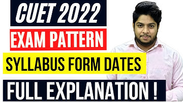 CUET 2022- Full Explanation  ( SYLLABUS and Pattern ) Application form Dates 🔥