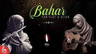 BAHAR ♫ Yan Flüt &amp; Gitar Versiyon (Enstrümantal)