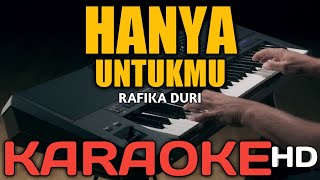 HANYA UNTUKMU  - RAFIKA DURI (KARAOKE)