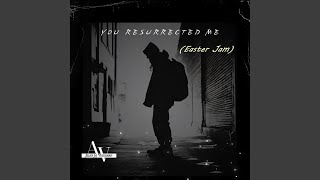 You Resurrected Me (Easter Jam)