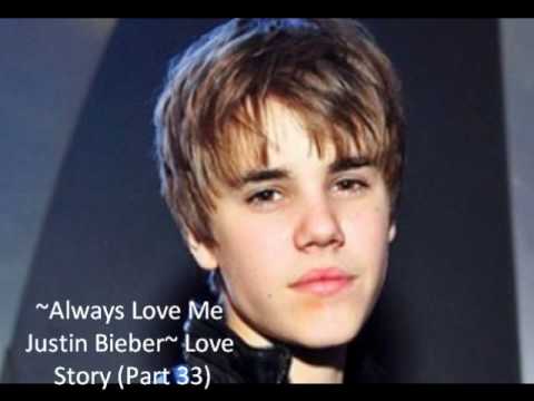 ~Always Love Me Justin Bieber~ Love Story (Part 33)