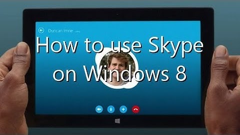 How to use Skype on Windows 8