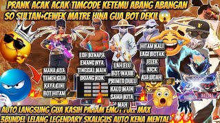 PRANK ACAK TIMCODE KETEMU ABANG ABANGAN SOSULTAN&CEWEK CEWEK MATRE HINA GUA BOT AUTO GUA KASIH PHAM!