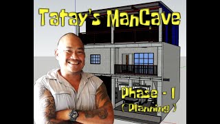 Tatay&#39;s ManCave Phase -1 (Planning)