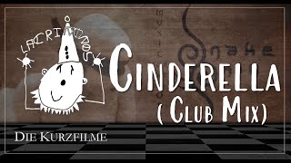 CINDERELLA (CLUB MIX) | SNAKESKIN (Die Kurzfilmme)