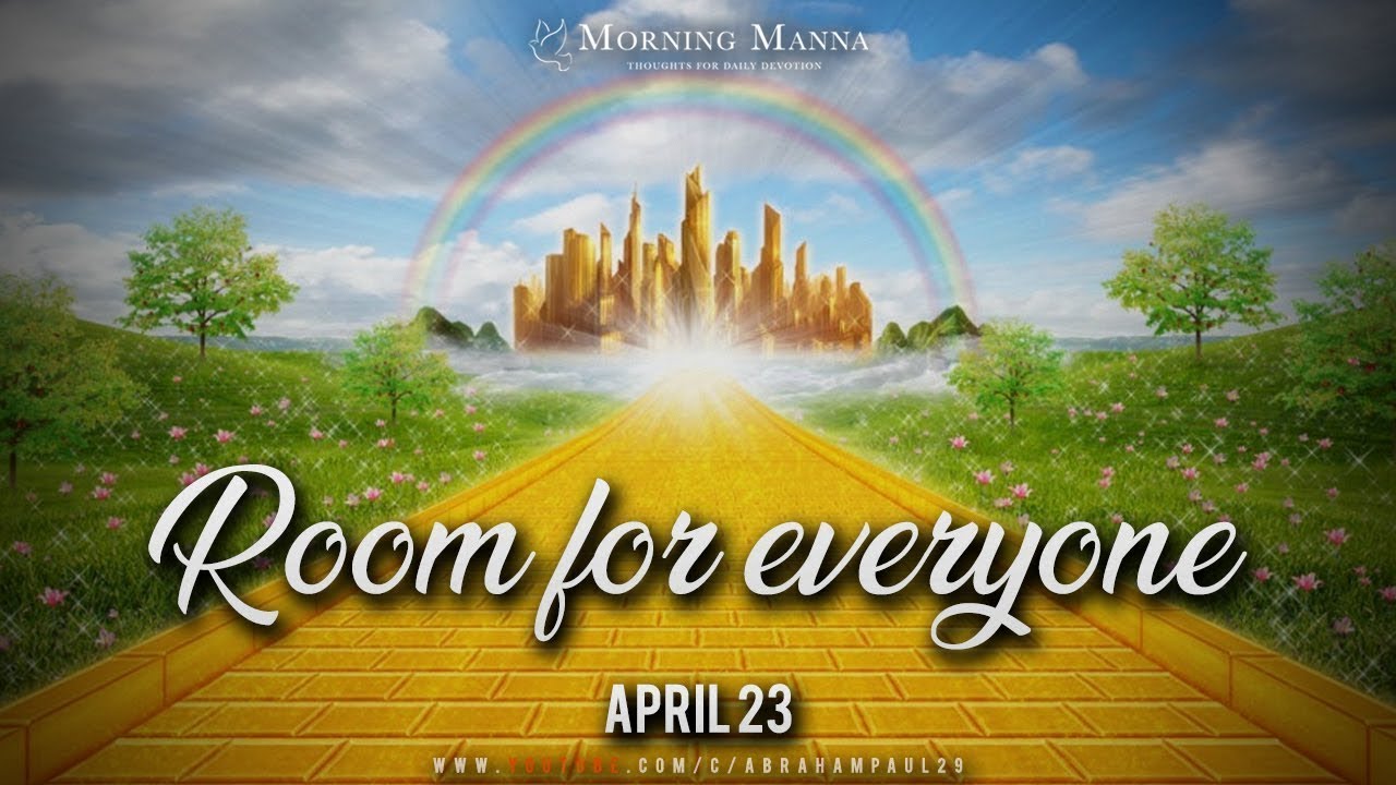 APRIL 23rd 2023 Room For Everyone DAILY MANNA In ENGLISH april-23rd-2023-room-for-everyone-daily-manna-in-english