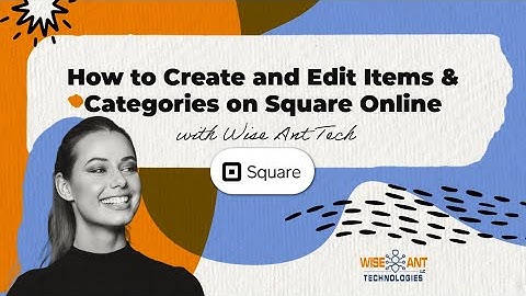 How to Create and Edit Items & Categories on Square Online: Step-by-Step Tutorial